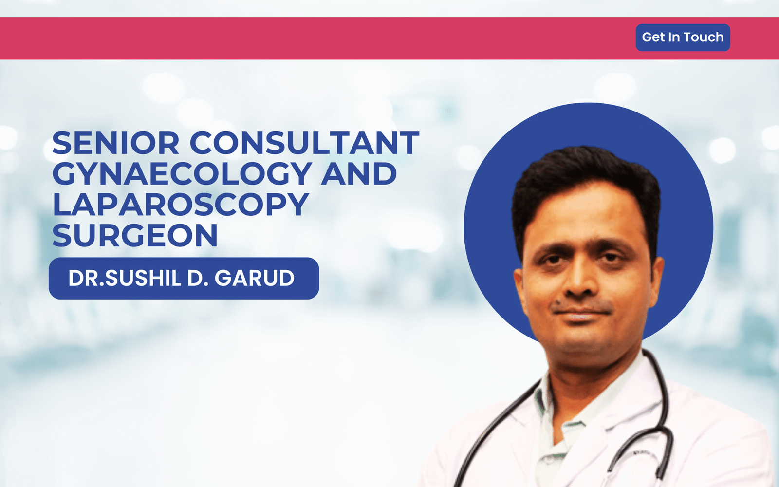 Senior Consultant Gynaecology and Laparoscopy Surgeon DR.SUSHIL D. GARUD
